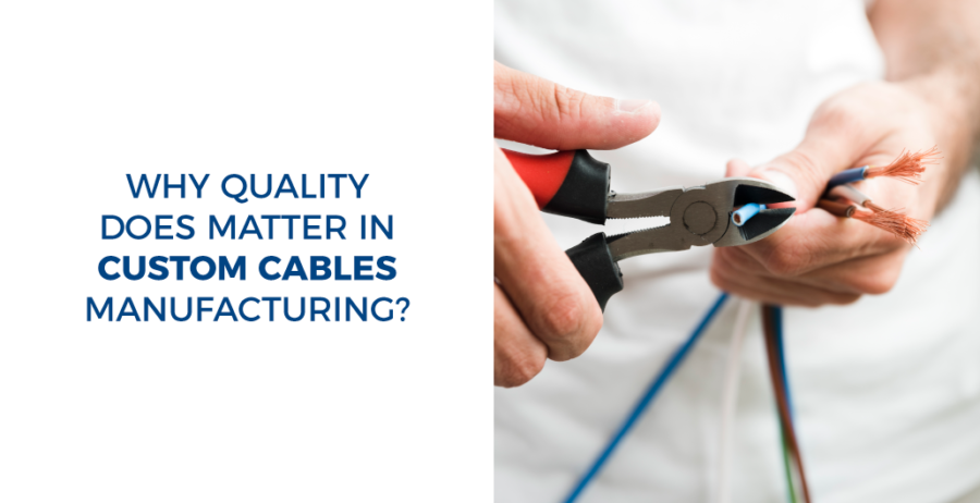 why quality does matter in custom cables manufacturing readytogocables
