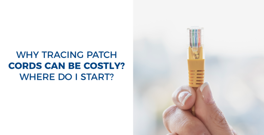 Why tracing patch cords can be costly? Where do I start? Readytogocables