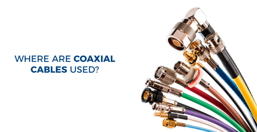Where are coaxial cables used?