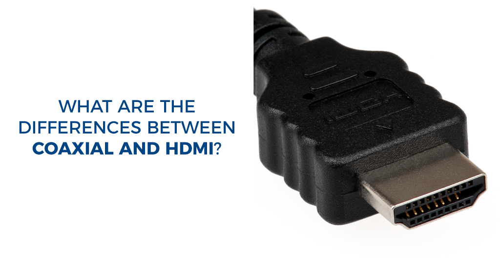 what are the differences between coaxial and HDMI