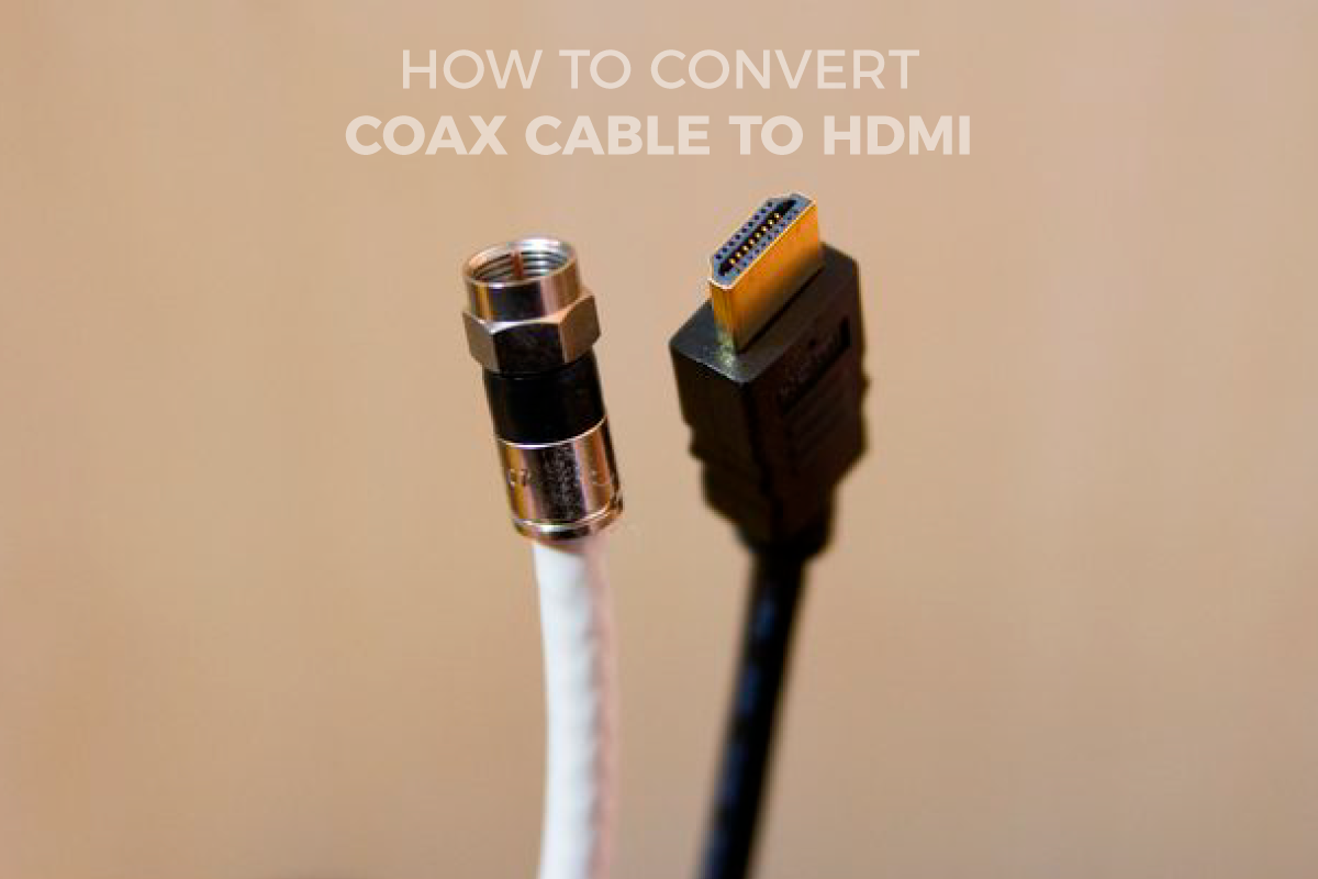 Rotere nød Billedhugger How to Convert Coax Cable to HDMI - Readytogocables