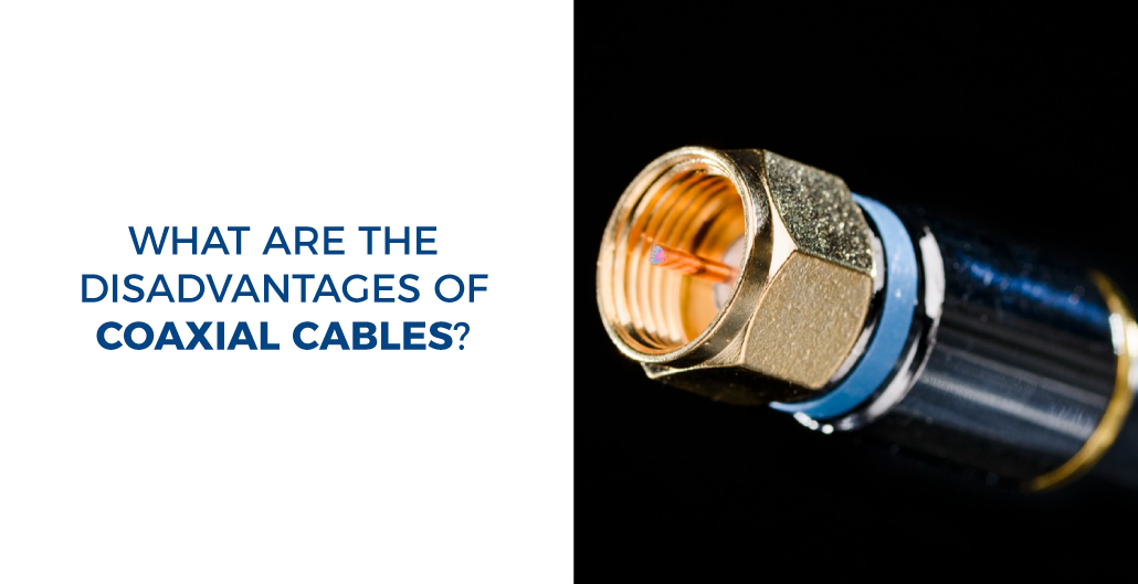 What are the disadvantages of coaxial cables?