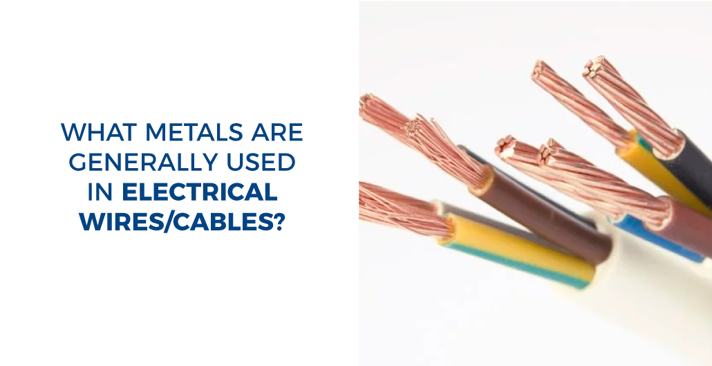 What metals are generally used in electrical wires/cables?