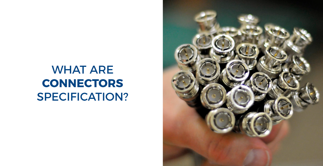What are connectors specification?