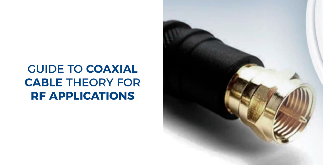 Guide to Coaxial Cable Theory for RF Applications - Readytogocables