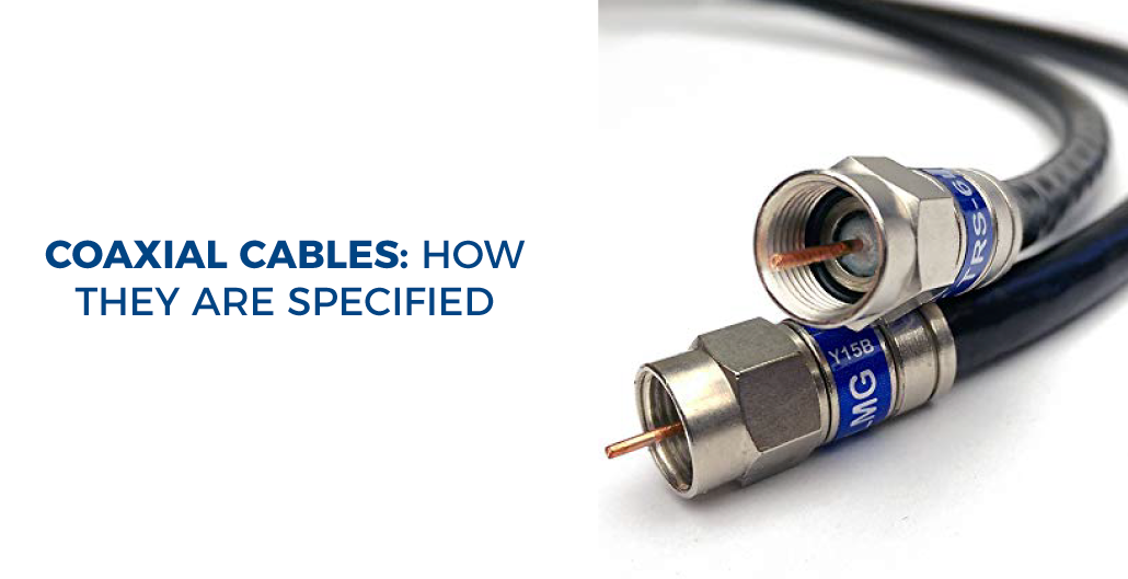 Coaxial Cables: How They Are Specified
