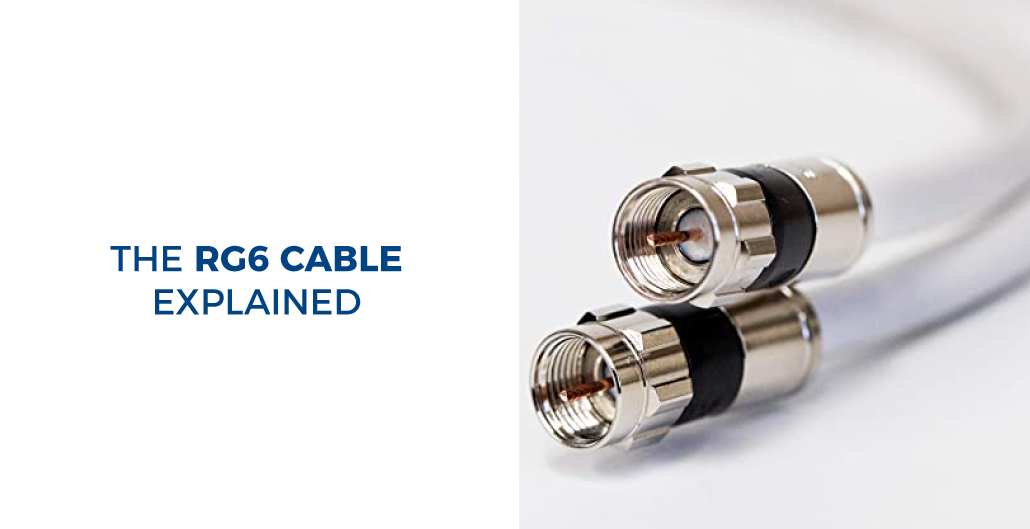 The RG6 Cable Explained